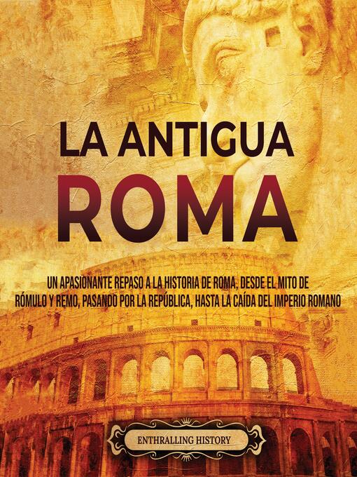 Title details for La Antigua Roma by Enthralling History - Available